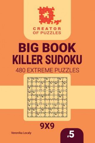 Creator of puzzles - Big Book Killer Sudoku 480 Extreme Puzzles (Volume 5)