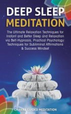 Deep Sleep Meditation: The Ultimate Relaxation Techniques for Instant and Better Sleep and Relaxation Via Self-Hypnosis, Practical Psychology