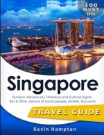 SINGAPORE Travel Guide: Outdoor Adventures, Historical and Cultural Sights, Eat & Drink, Advice of Local people, Hostels, Souvenirs (100 Must-