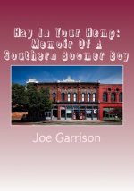 Hay In Your Hemp: Memoir Of A Southern Boomer Boy