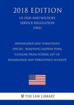 Endangered and Threatened Species - Removing Eastern Puma (Cougar) from Federal List of Endangered and Threatened Wildlife (US Fish and Wildlife Servi