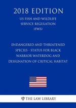 Endangered and Threatened Species - Status for Black Warrior Waterdog and Designation of Critical Habitat (US Fish and Wildlife Service Regulation) (F