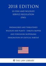 Endangered and Threatened Wildlife and Plants - Dakota Skipper and Poweshiek Skipperling - Designation of Critical Habitat (US Fish and Wildlife Servi