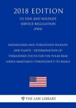 Endangered and Threatened Wildlife and Plants - Determination of Threatened Status for the Polar Bear (Ursus maritimus) Throughout Its Range (US Fish