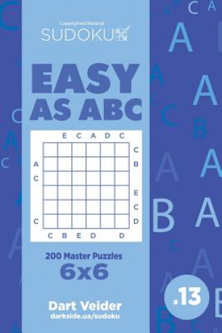 Sudoku Easy as ABC - 200 Master Puzzles 6x6 (Volume 13)