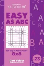 Sudoku Easy as ABC - 200 Easy to Master Puzzles 8x8 (Volume 23)