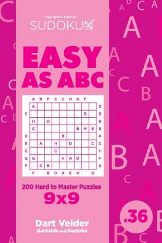 Sudoku Easy as ABC - 200 Hard to Master Puzzles 9x9 (Volume 36)
