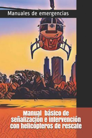 Manual Básico de Se?alización E Intervención Con Helicópteros de Rescate