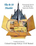 The B-58 Hustler - Promotional Ads for the World's First Supersonic Bomber.