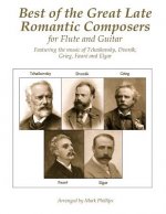 Best of the Great Late Romantic Composers for Flute and Guitar: Featuring the music of Tchaikovsky, Dvorák, Grieg, Fauré and Elgar