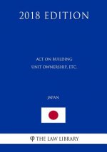 Act on Building Unit Ownership, etc. (Japan) (2018 Edition)