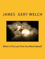 When Is The Last Time You Were Naked?