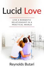 Lucid Love: Live a romantic relationship in a practical world