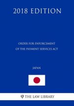 Order for Enforcement of the Payment Services Act (Japan) (2018 Edition)