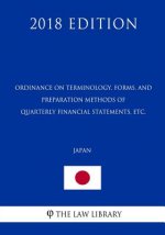 Ordinance on Terminology, Forms, and Preparation Methods of Quarterly Financial Statements, etc. (Japan) (2018 Edition)