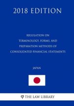 Regulation on Terminology, Forms, and Preparation Methods of Consolidated Financial Statements (Japan) (2018 Edition)
