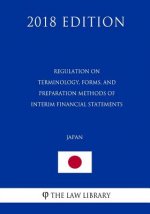 Regulation on Terminology, Forms, and Preparation Methods of Interim Financial Statements (Japan) (2018 Edition)