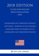 Endangered and Threatened Wildlife and Plants - Removal of the Louisiana Black Bear From the Federal List of Endangered and Threatened Wildlife (US Fi