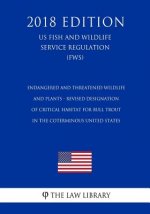 Endangered and Threatened Wildlife and Plants - Revised Designation of Critical Habitat for Bull Trout in the Coterminous United States (US Fish and W