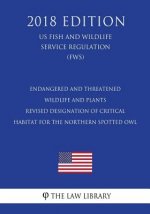 Endangered and Threatened Wildlife and Plants - Revised Designation of Critical Habitat for the Northern Spotted Owl (US Fish and Wildlife Service Reg