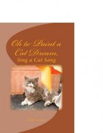 Oh to Paint a Cat Dream: Sing a Cat Song