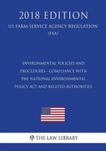 Environmental Policies and Procedures - Compliance with the National Environmental Policy Act and Related Authorities (US Farm Service Agency Regulati