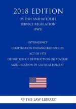 Interagency Cooperation-Endangered Species Act of 1973 - Definition of Destruction or Adverse Modification of Critical Habitat (Us Fish and Wildlife S