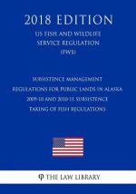 Subsistence Management Regulations for Public Lands in Alaska - 2009-10 and 2010-11 Subsistence Taking of Fish Regulations (US Fish and Wildlife Servi