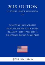 Subsistence Management Regulations for Public Lands in Alaska - 2014-15 and 2015-16 Subsistence Taking of Wildlife (US Forest Service Regulation) (FS)