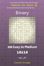 Puzzles for Brain Binary - 200 Easy to Medium 14x14 vol. 27