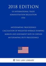 Antidumping Proceedings - Calculation of Weighted-Average Dumping Margin and Assessment Rate in Certain Antidumping Duty Proceedings (Us International