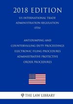 Antidumping and Countervailing Duty Proceedings - Electronic Filing Procedures - Administrative Protective Order Procedures (US International Trade Ad