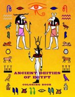 Ancient Deities of Egypt: Fun Activity Coloring Book for Young Adult - Egyptian Gods Religion and History Stress Relief (Large 8.5 X 11)