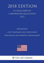 Definitions - Cost Standards and Procedures - Purchasing and Property Management (US Legal Services Corporation Regulation) (LSC) (2018 Edition)