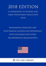 Fundamental Principles and Policymaking Criteria for Partnerships with Faith-Based and Other Neighborhood Organizations (US Department of Housing and
