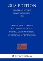 Group Health Plans and Health Insurance Issuers - Internal Claims and Appeals and External Review Processes (US Internal Revenue Service Regulation) (