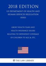 Group Health Plans and Health Insurance Issuers Relating to Dependent Coverage of Children to Age 26, etc. (US Department of Health and Human Services