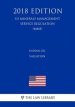 Indian Oil Valuation (US Minerals Management Service Regulation) (MMS) (2018 Edition)