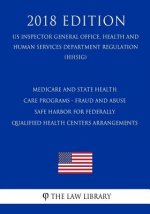 Medicare and State Health Care Programs - Fraud and Abuse - Safe Harbor for Federally Qualified Health Centers Arrangements (US Inspector General Offi