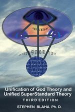 Unification of God Theory and Unified Superstandard Theory Third Edition