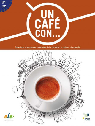 Un cafe con ... : Exercises in reading Spanish Levels B1 and B2