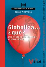 Globaliza...¿que? otro mundo no solo es posible, es imprescindible