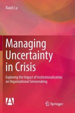 Managing Uncertainty in Crisis
