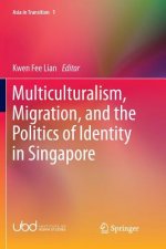 Multiculturalism, Migration, and the Politics of Identity in Singapore