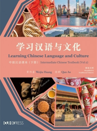 Learning Chinese Language and Culture - Intermediate Chinese Textbook, Volume 2
