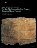 Chu Silk Manuscripts from Zidanku, Changsha - Volume One: Discovery and Transmission