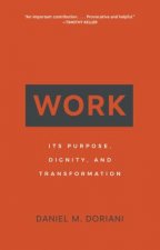 Work: Its Purpose, Dignity, and Transformation