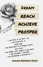 Dream Reach Achieve Prosper: 'the Motivation Manual'
