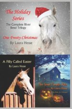 The Holiday Series: The Complete River Bend Trilogy: One Frosty Christmas, The Great Pumpkin Ride, A Filly Called Easter