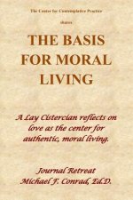 The Basis of Moral Living: A Lay Cistercian reflects on love as the center of moral living.